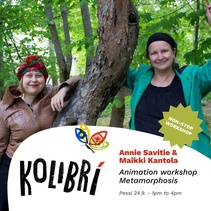 Kolibrí festivaalin animaatiopajan vetäjät Anne & Maikki